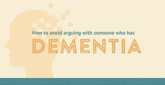 Avoid arguing with someone who has dementia